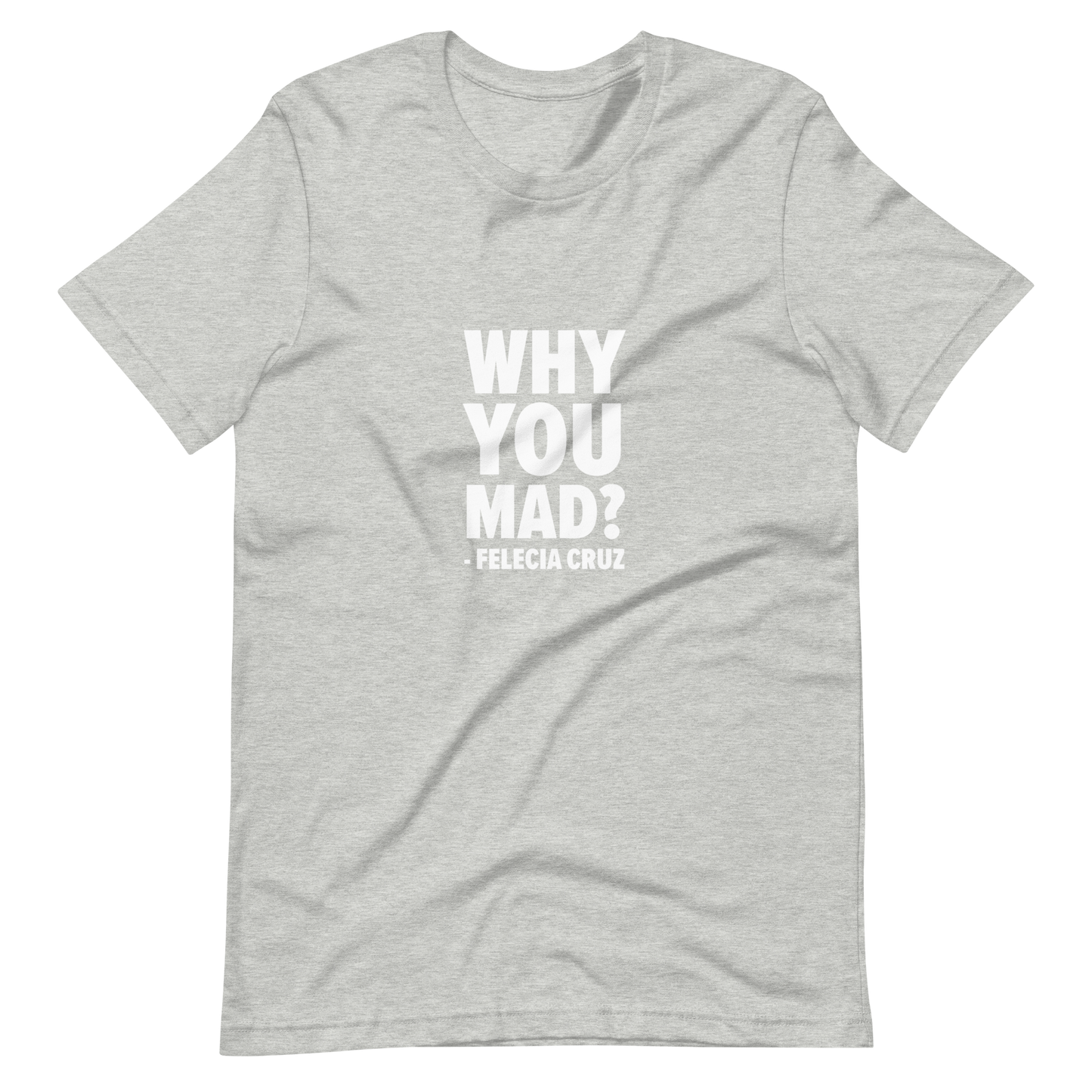 Why You Mad? Unisex T-Shirt