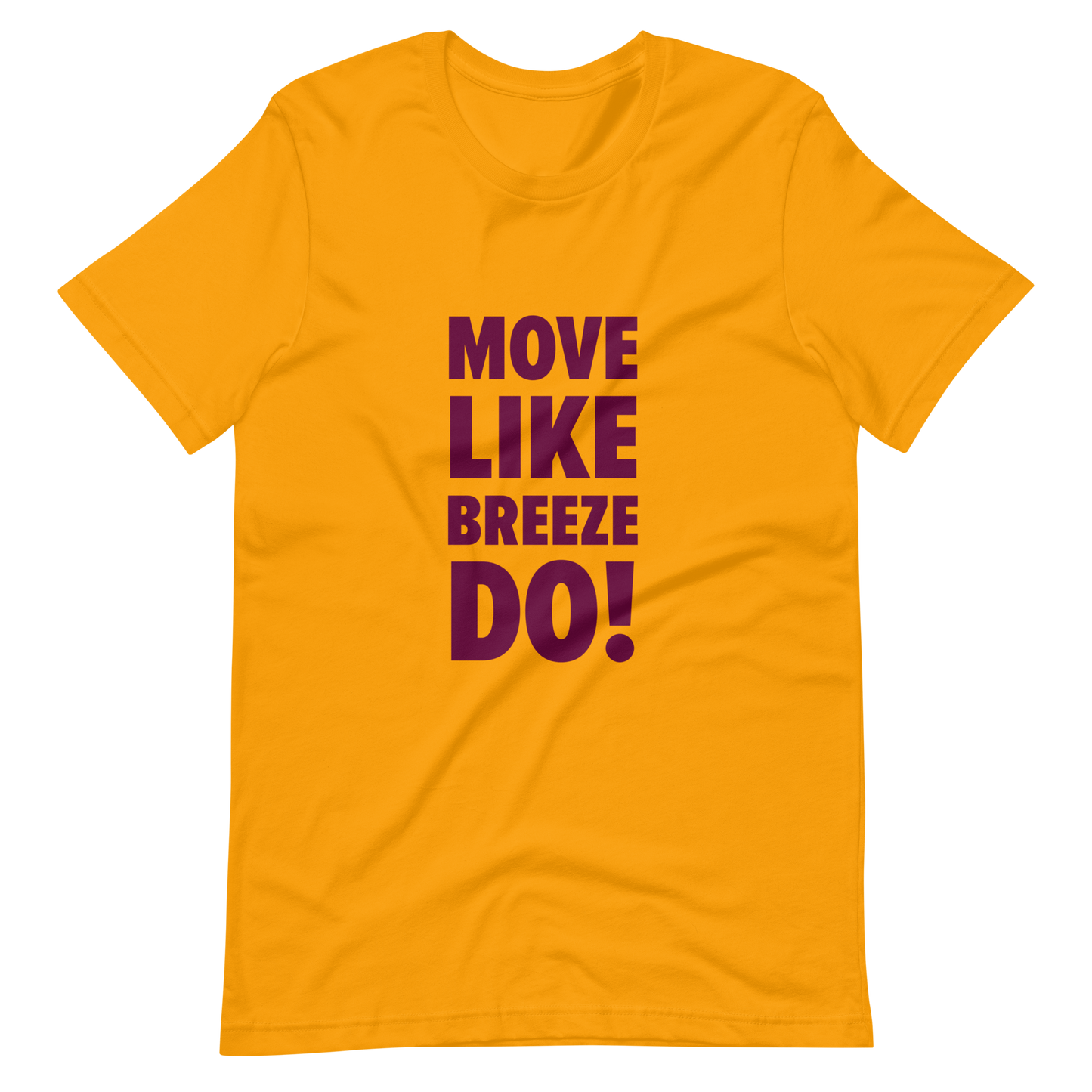 “Move Like Breeze Do” Unisex T-Shirt