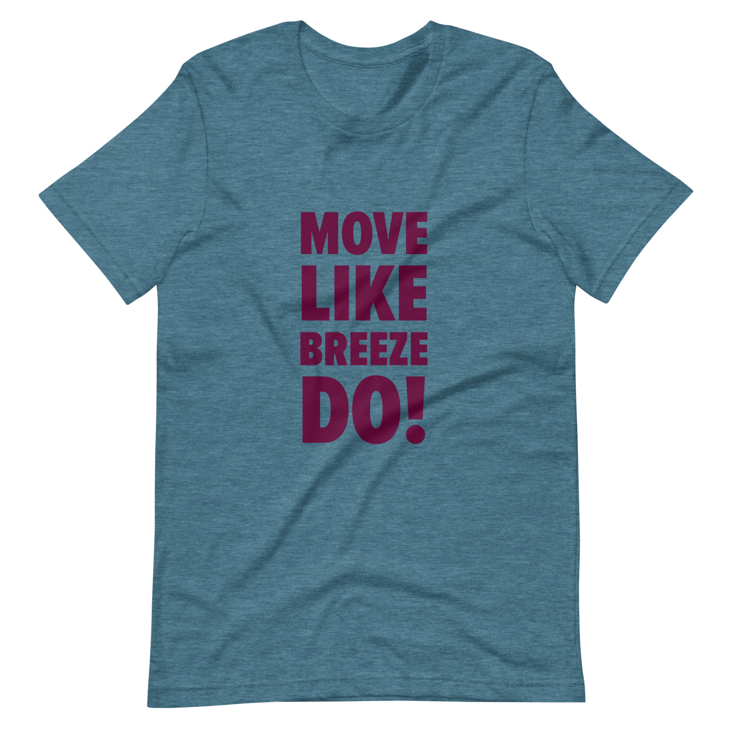 “Move Like Breeze Do” Unisex T-Shirt