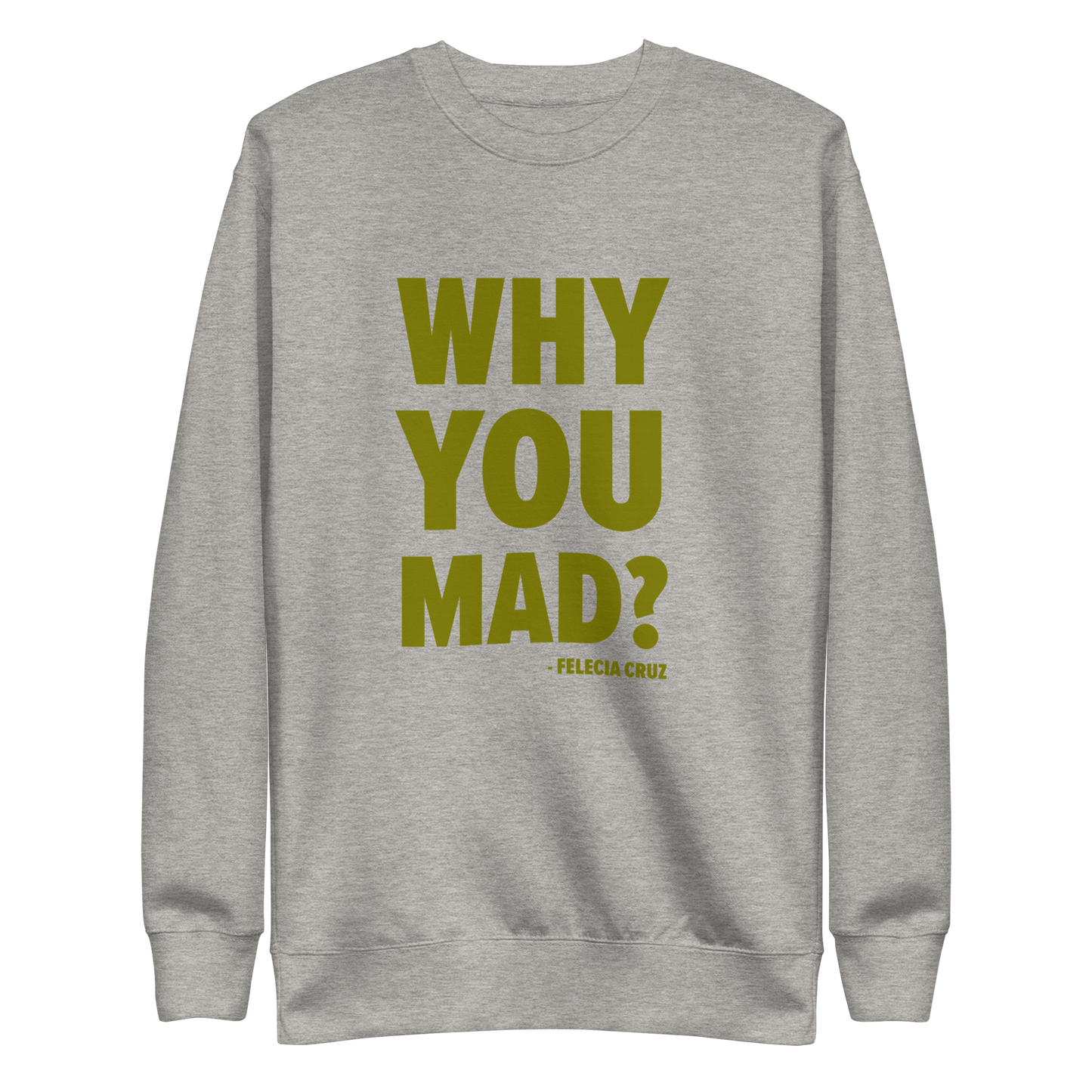 Why You Mad? Unisex Premium Sweatshirt