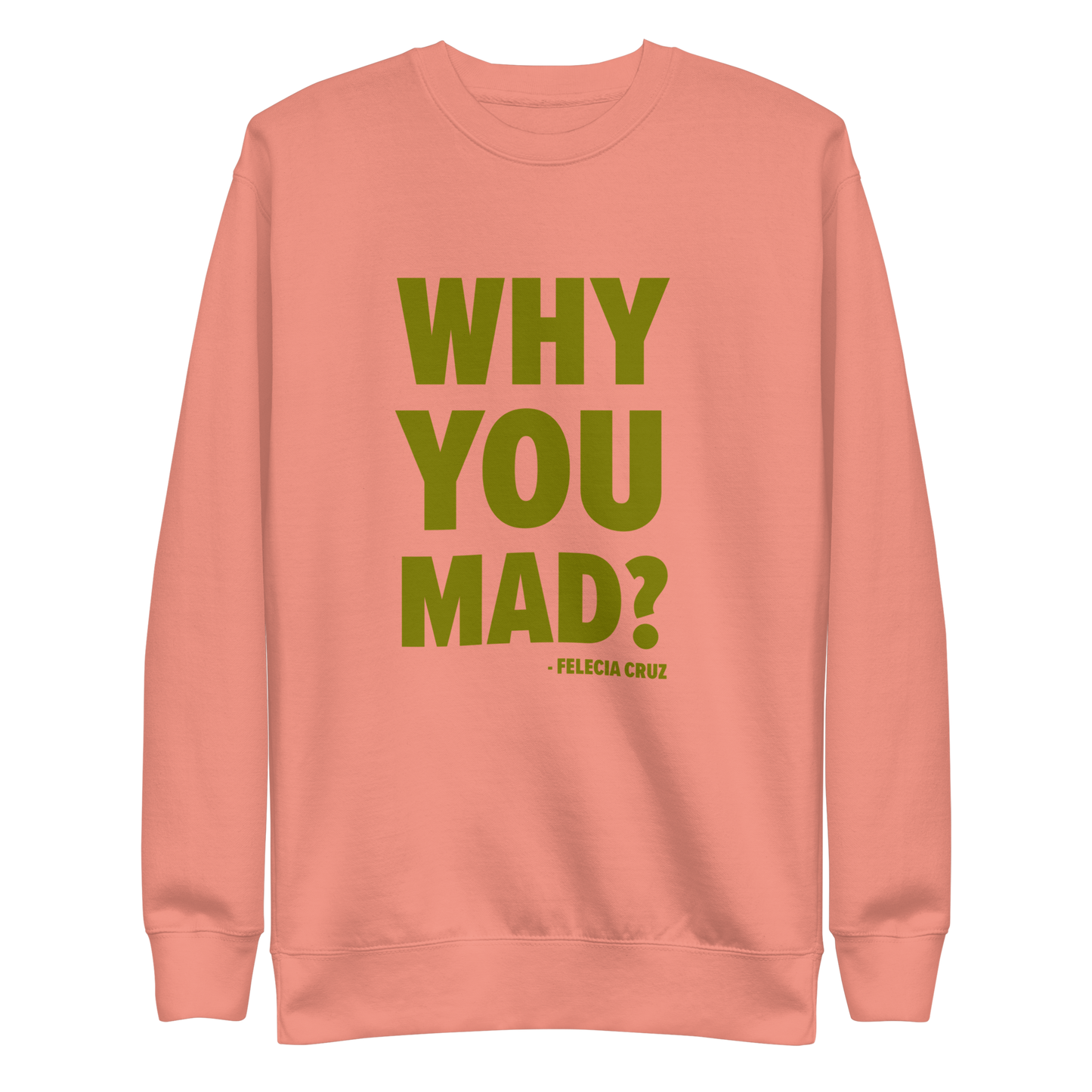 Why You Mad? Unisex Premium Sweatshirt