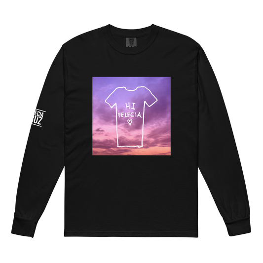 “Hi Felecia” Heavy Long Sleeve Shirt