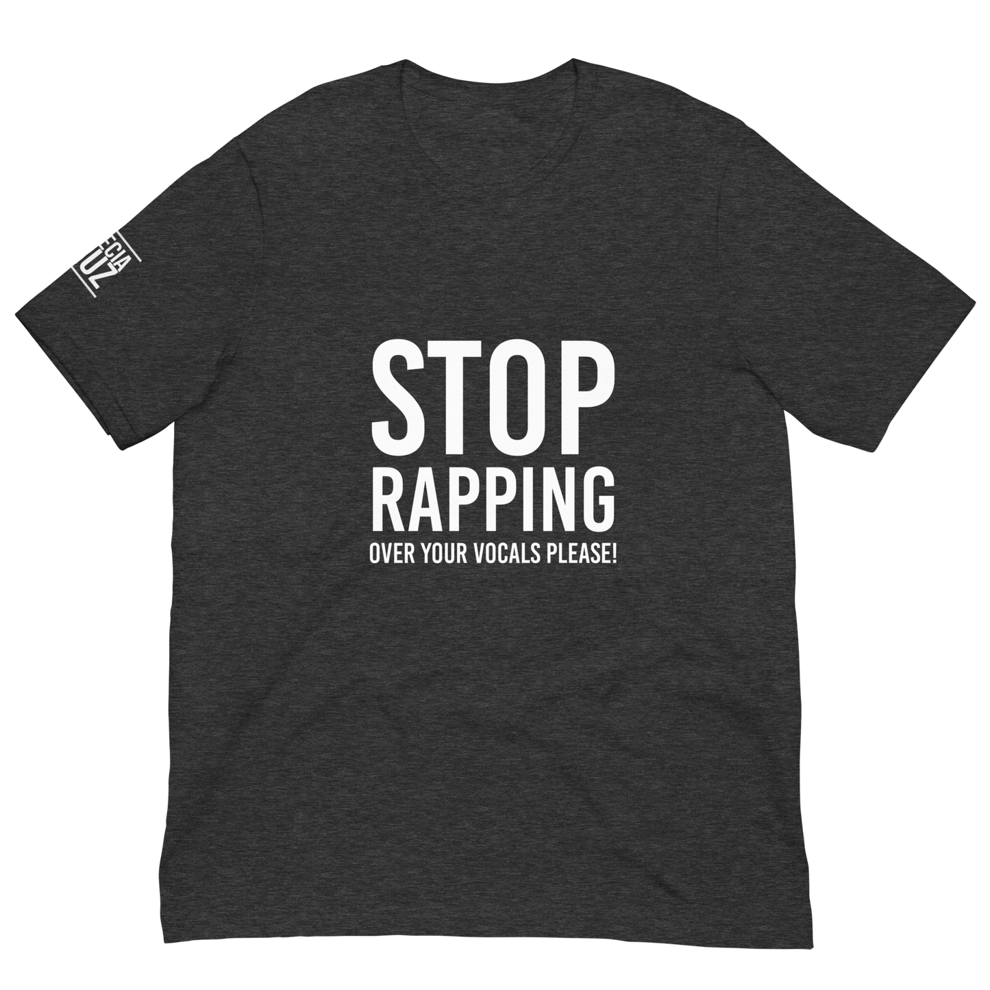 “Stop Rapping Over Your Vocals Please!” T-Shirt