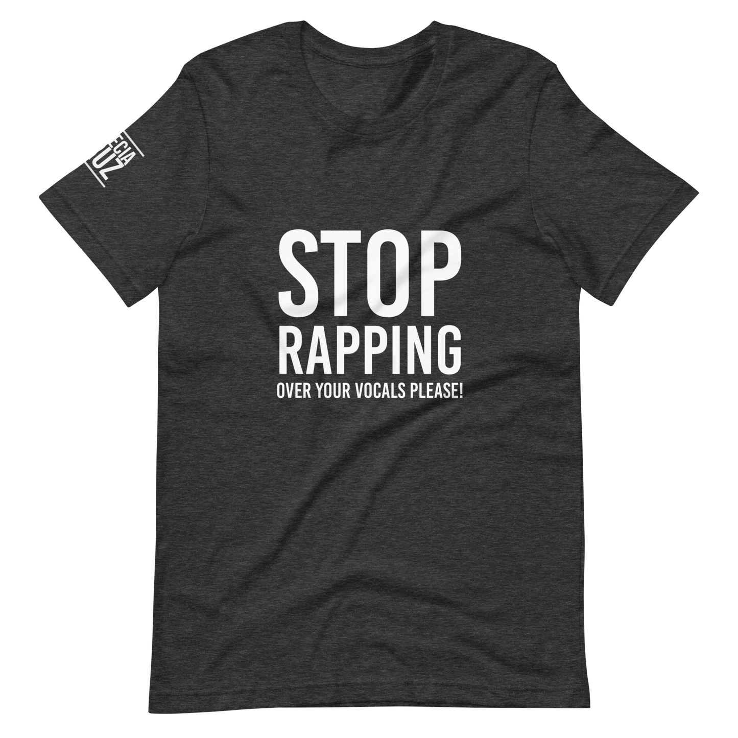 “Stop Rapping Over Your Vocals Please!” T-Shirt